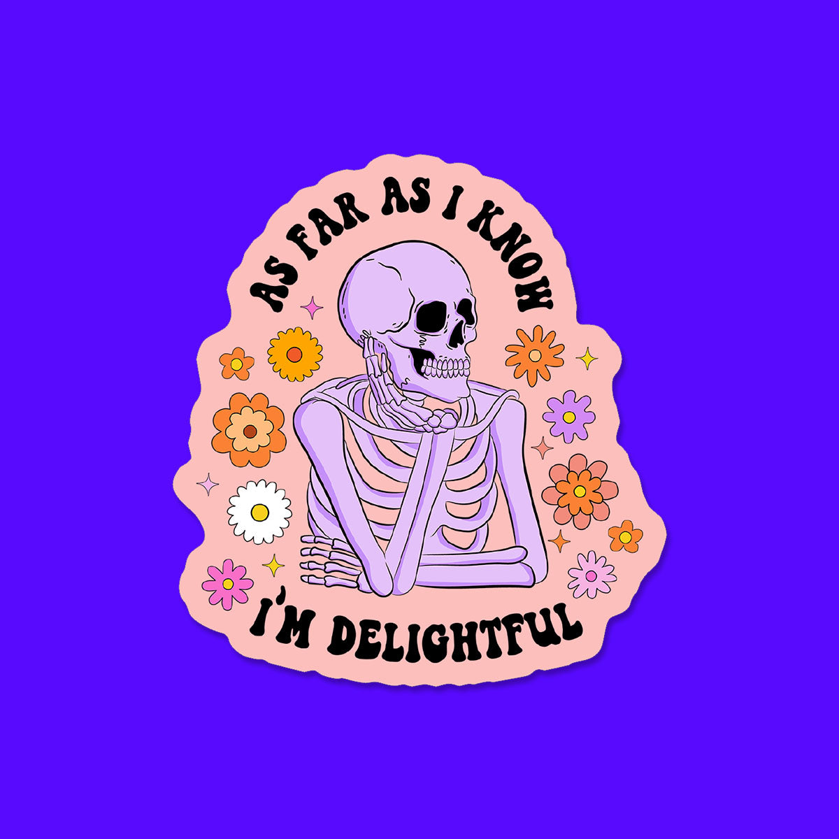 As far as I know, I'm Delightful Sticker