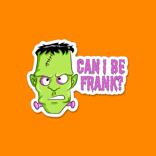 Can I be Frank? Sticker