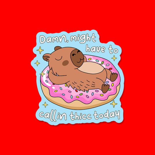 Call in Thicc Today Sticker