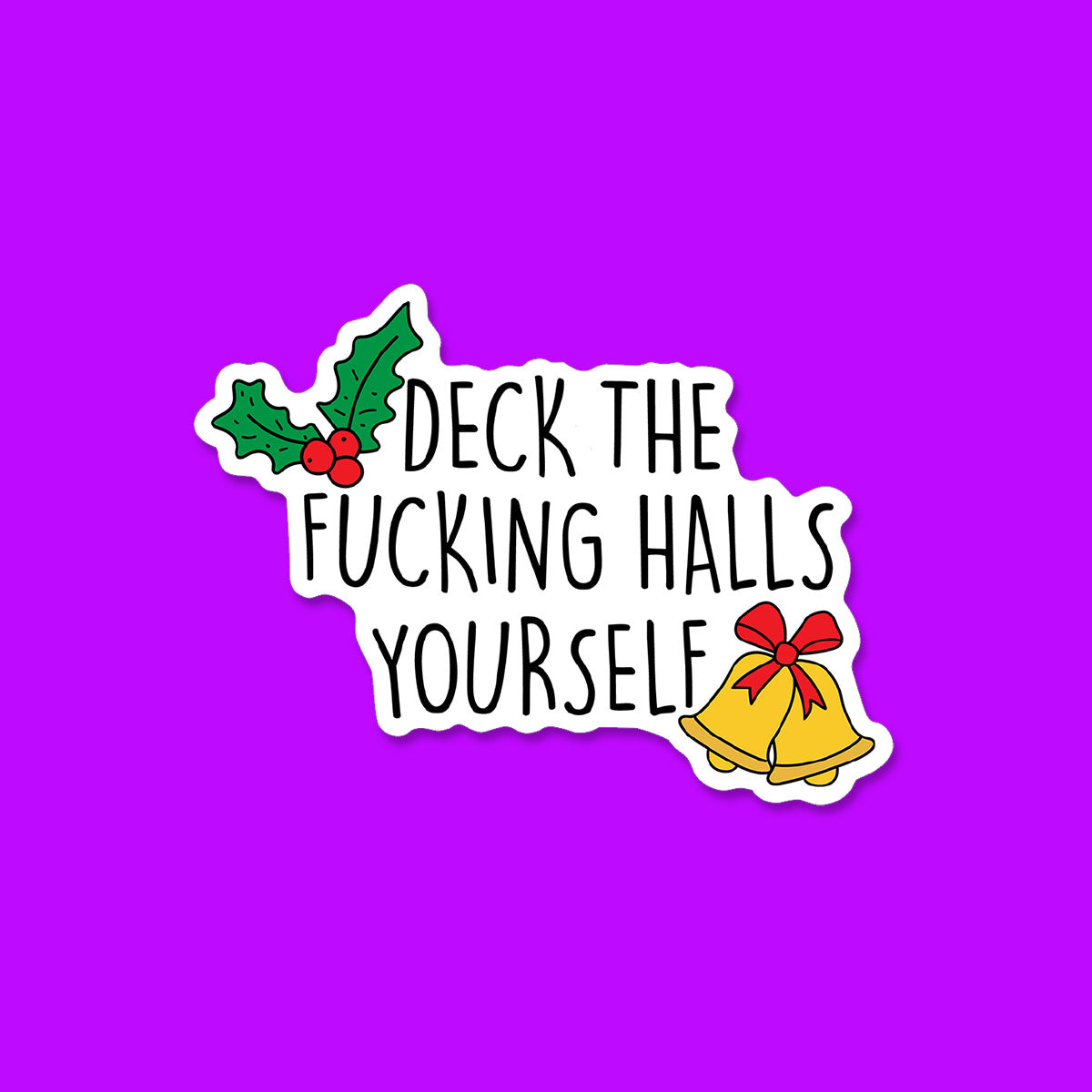 Deck the Halls Yourself Sticker