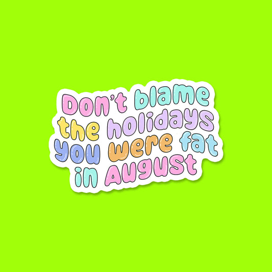 Don't Blame the Holidays Sticker