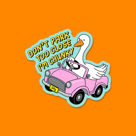 Don't Park too Close I'm Chunky Sticker