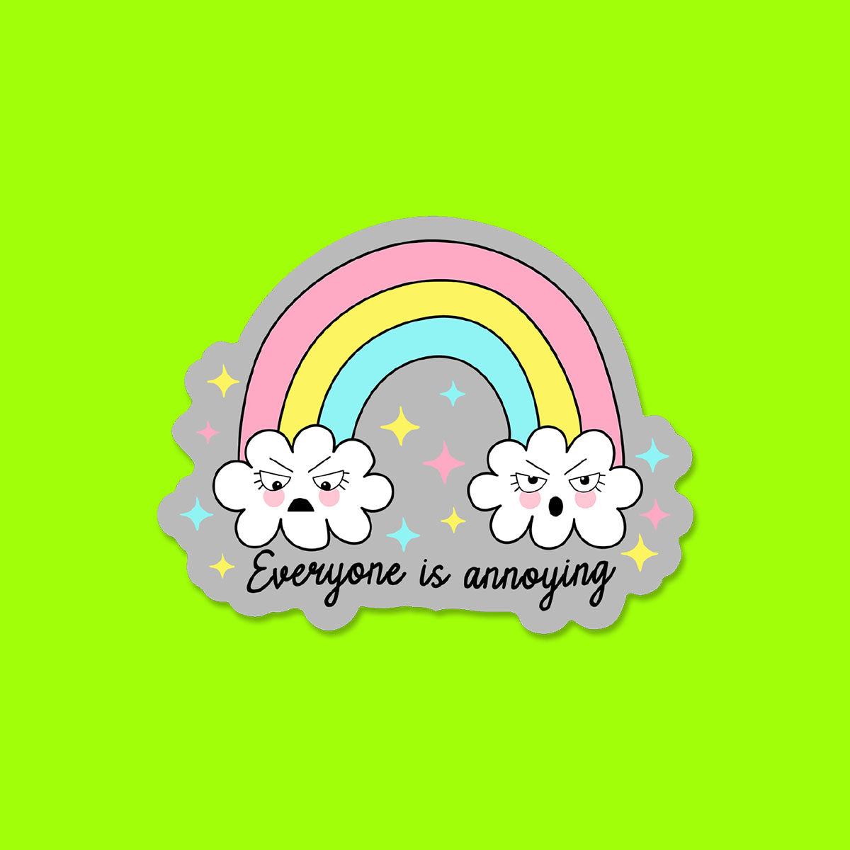 Everyone is Annoying Sticker