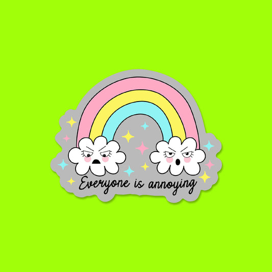 Everyone is Annoying Sticker