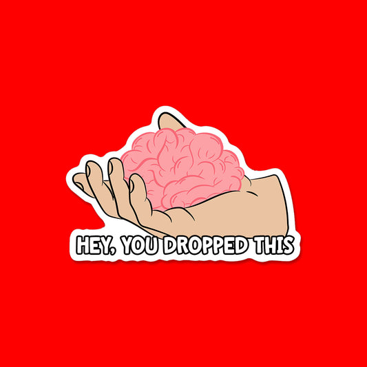 Hey You Dropped This Sticker