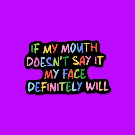If my Mouth Doesn't Say it Sticker