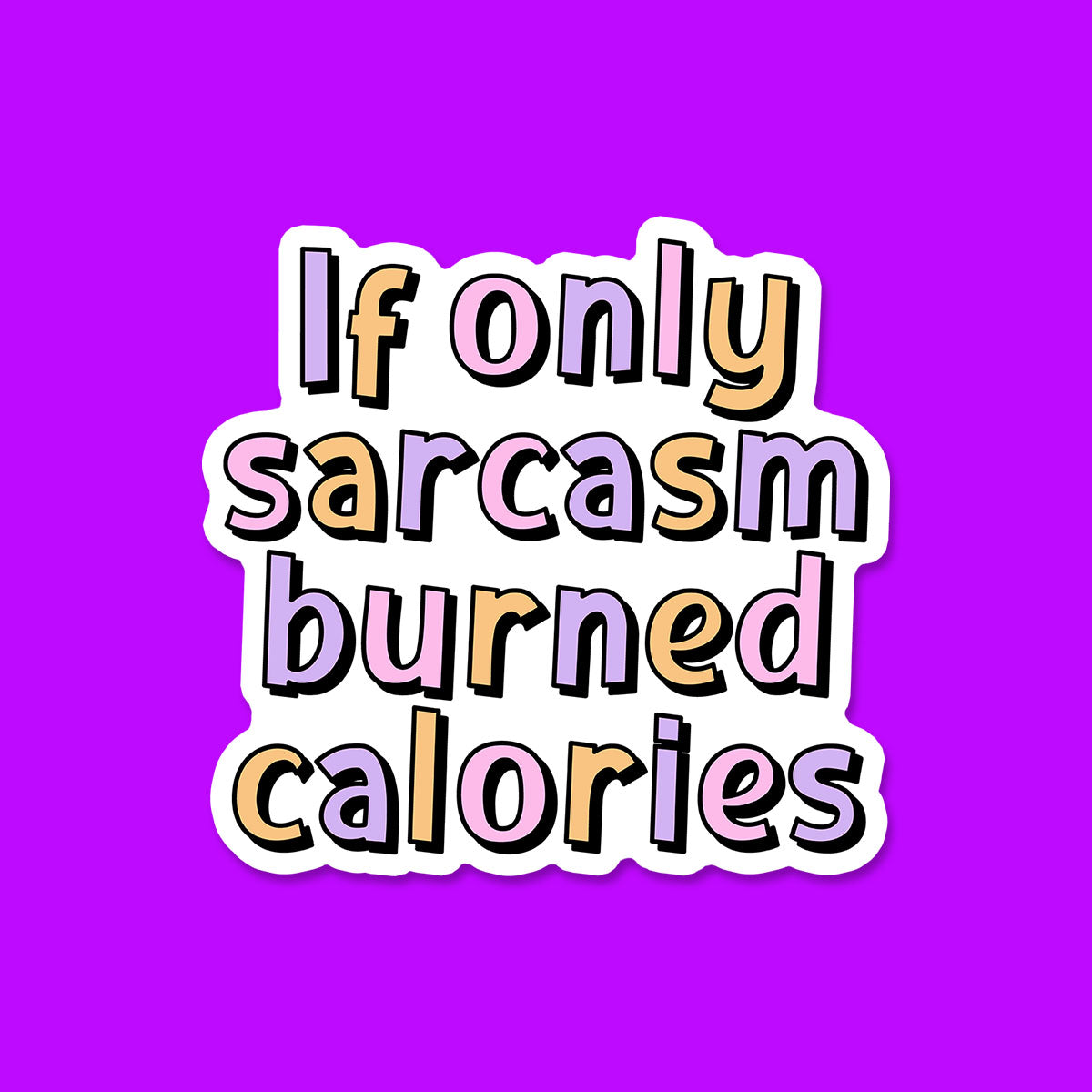 If Only Sarcasm Burned Calories Sticker