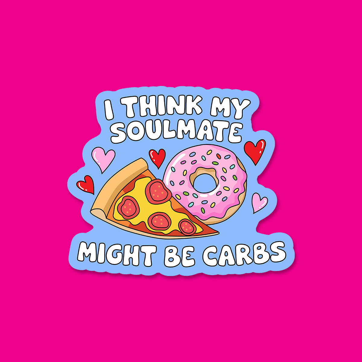 My Soulmate Might be Carbs Sticker