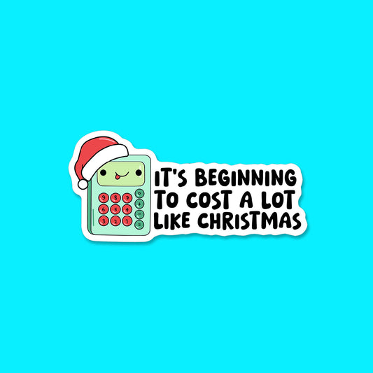 Beginning to Cost a lot like Christmas Sticker
