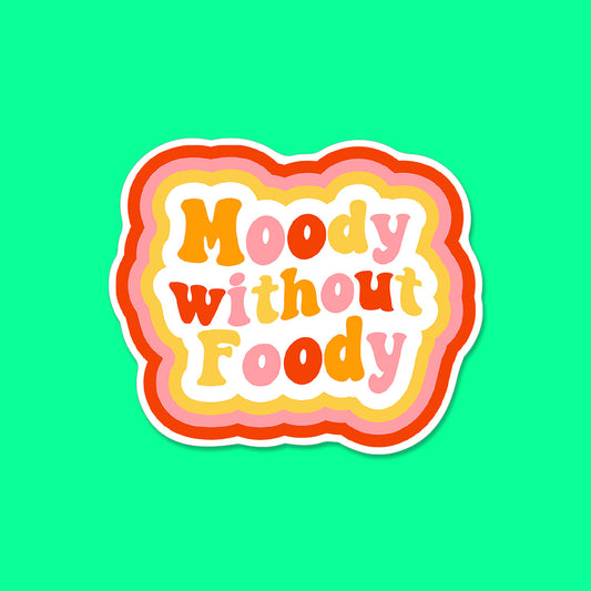 Moody without Foody Sticker