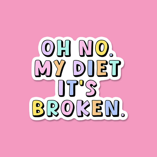 Oh No My Diet It's Broken Sticker