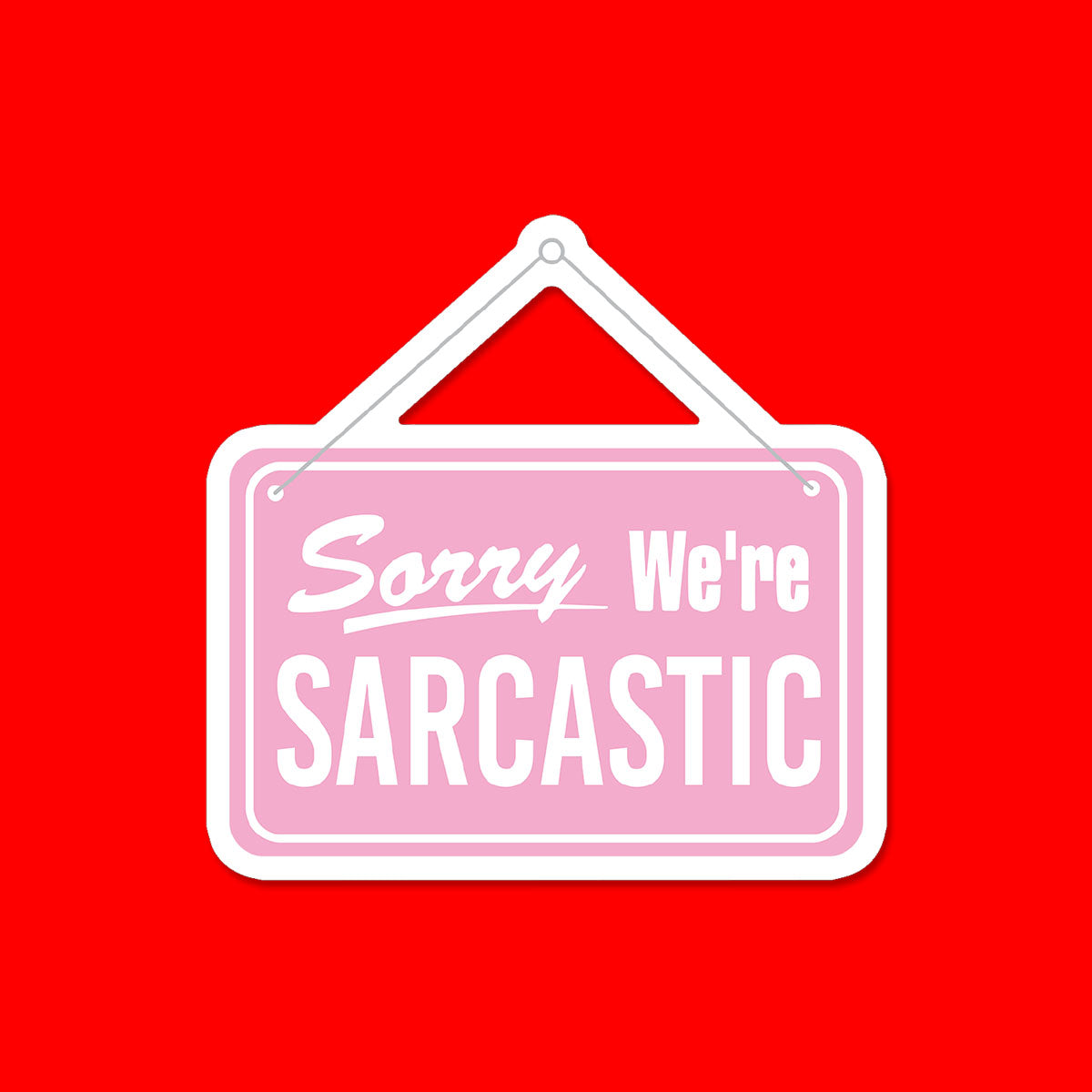 Sorry We're Sarcastic Sticker