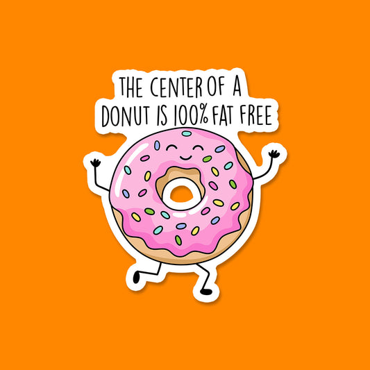The Center of a Donut is Fat Free Sticker
